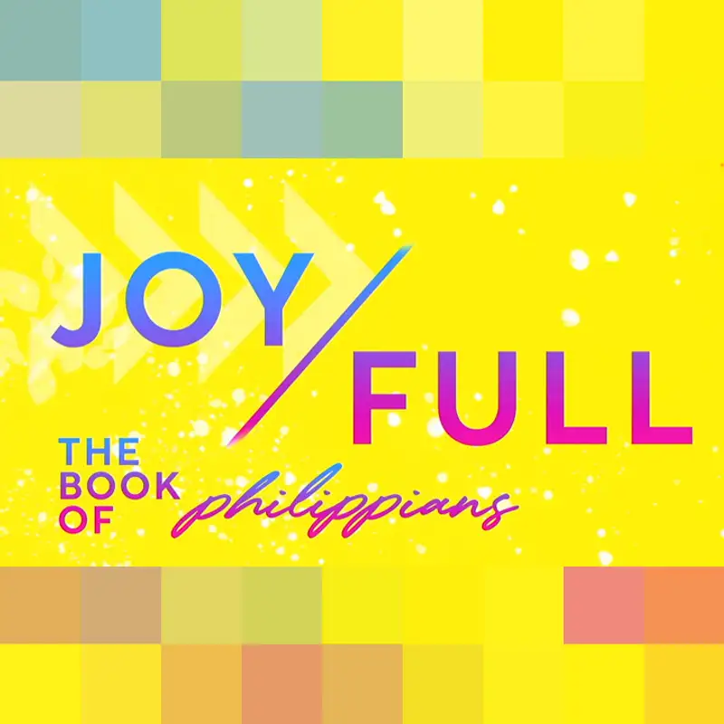Joy/Full: the Book of Philippians p.1