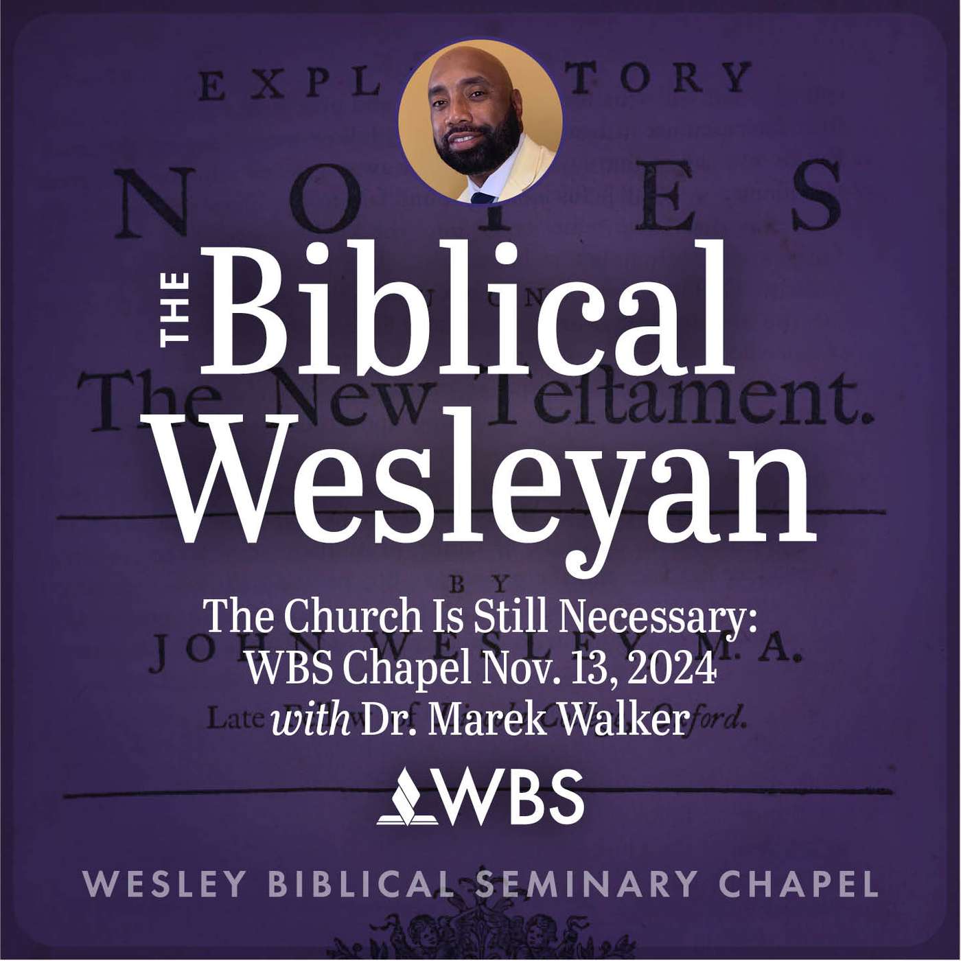 The Church Is Still Necessary: WBS Chapel Nov. 13, 2024 with Dr. Marek Walker