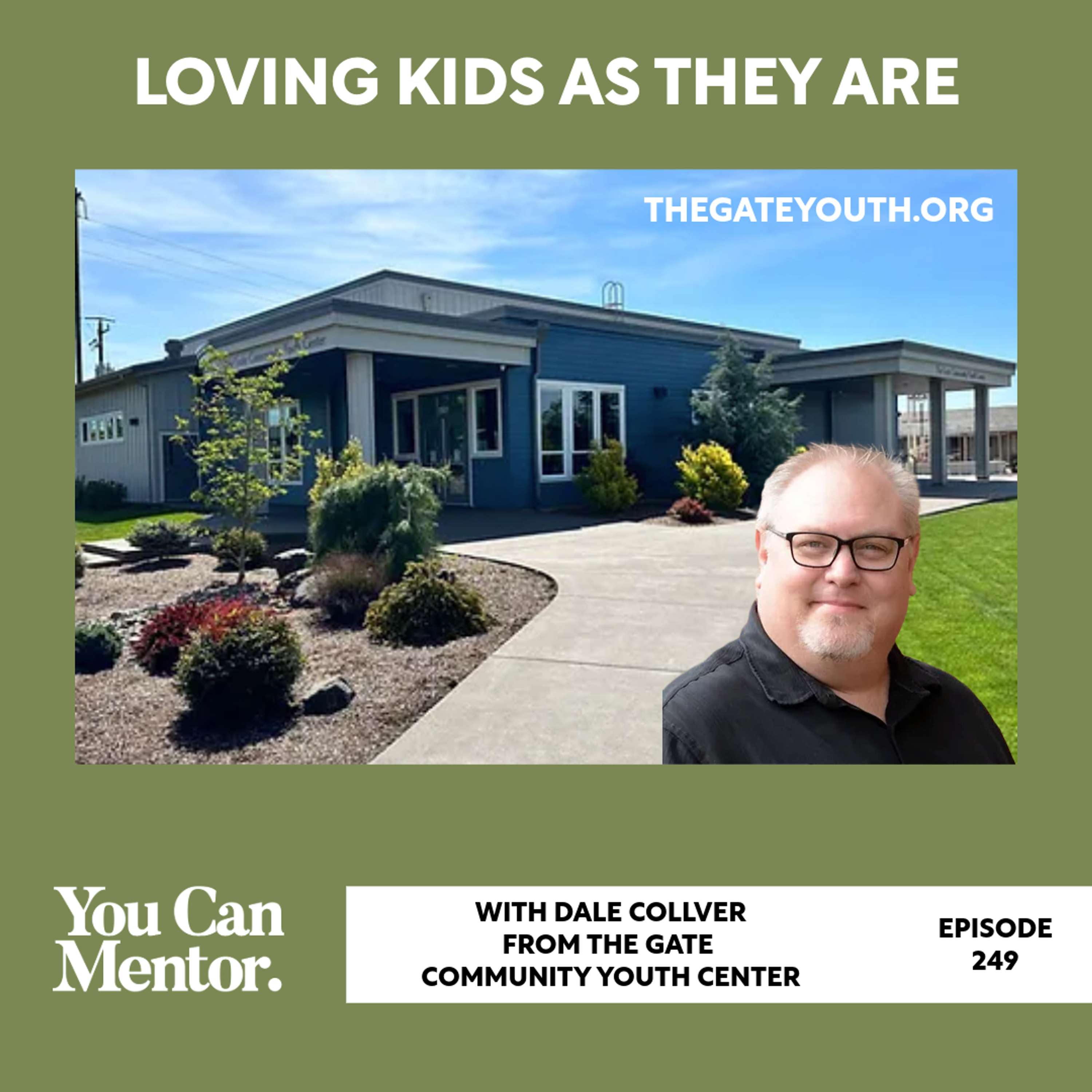 cover of episode 249. Loving Kids as They Are with Dale Collver from The Gate Community Youth Center