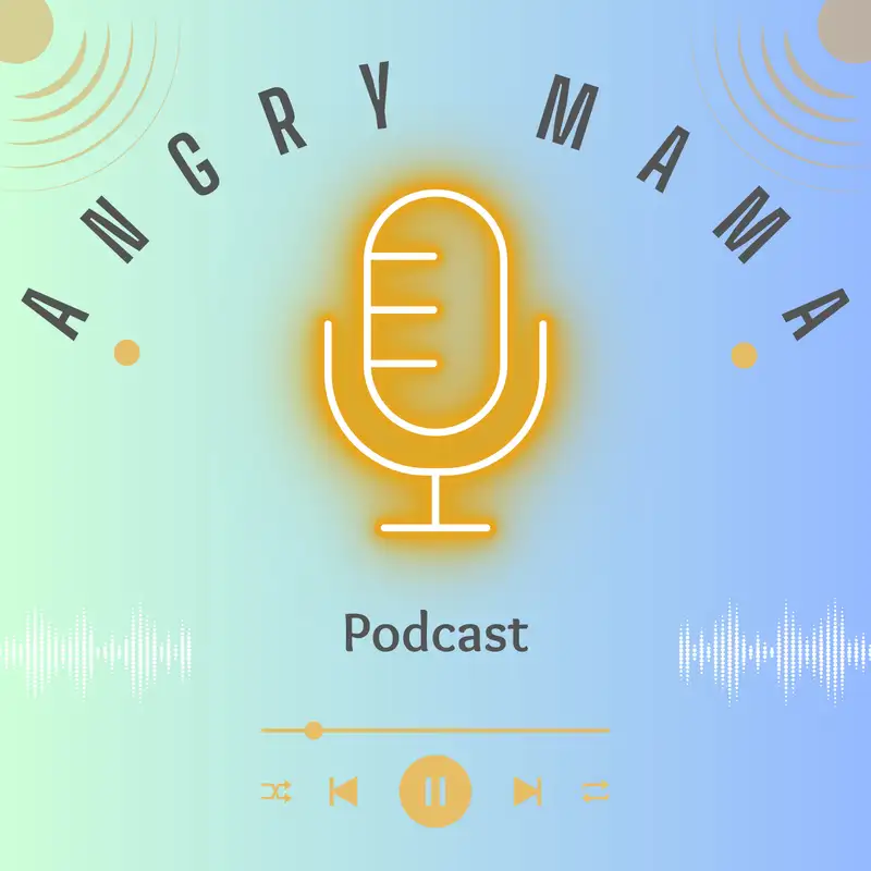 Angry Mama Podcast