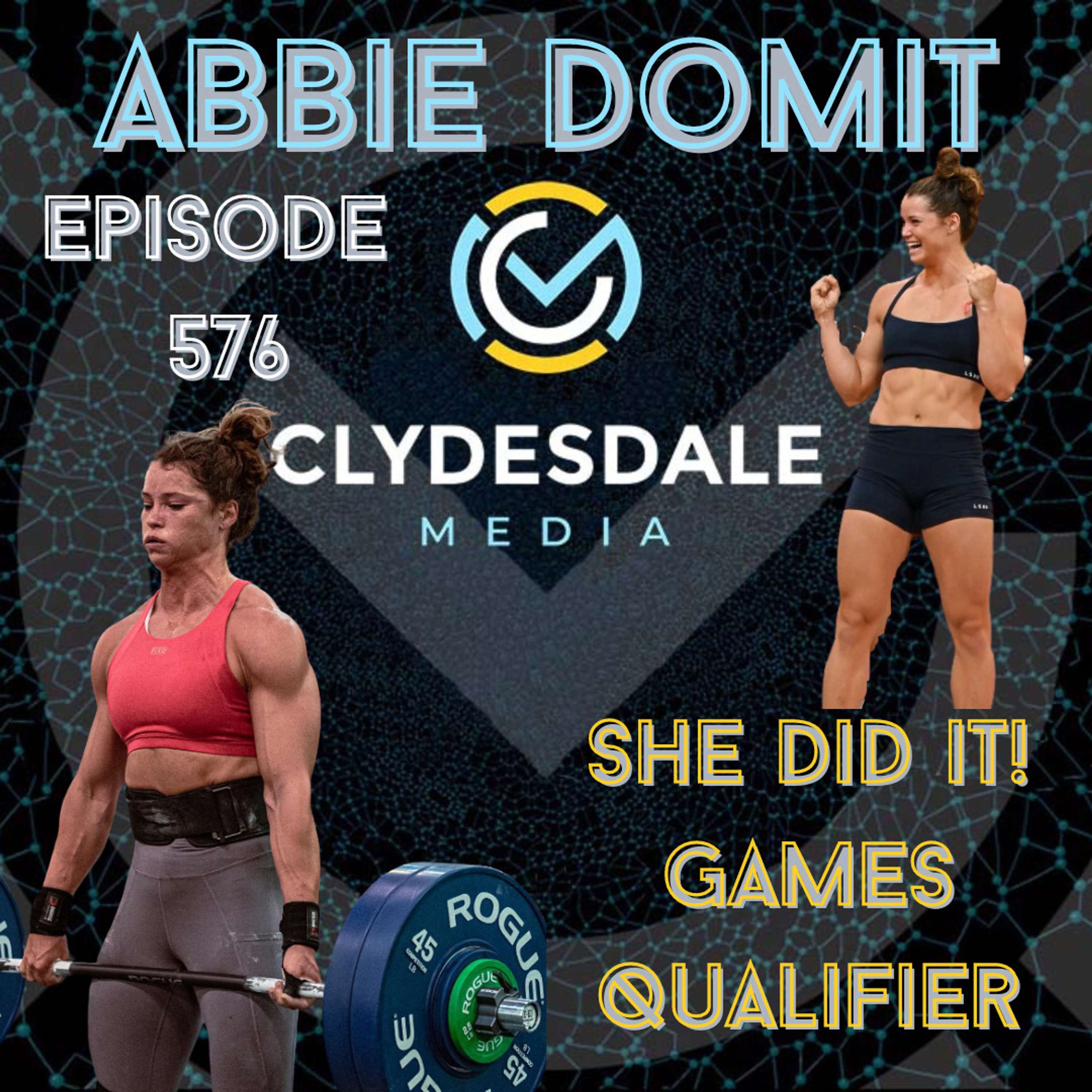 Abbie Domit - Clydesdale Media Podcast | She Did It! She is now a CrossFit Games Qualifier