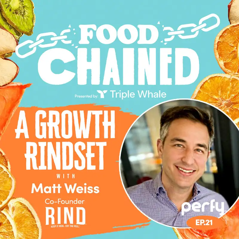 A Growth RINDset w/ Matt Weiss of Rind Snacks