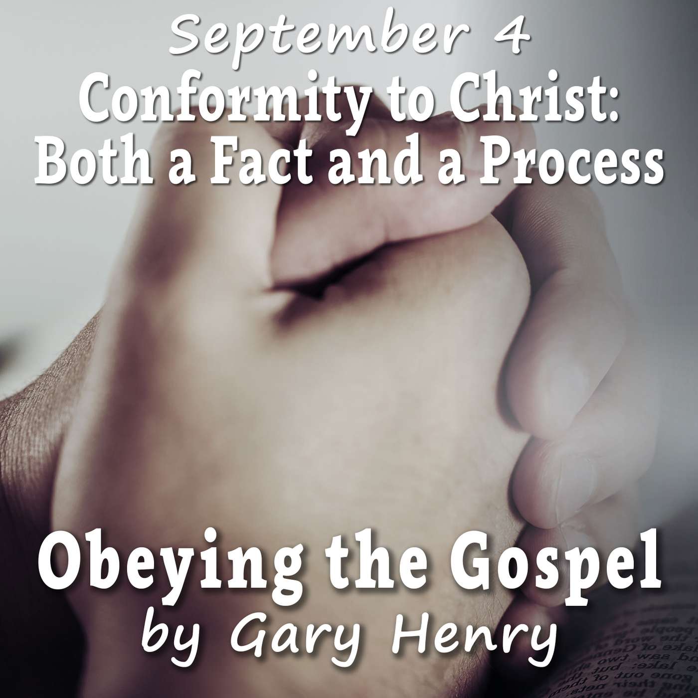 Conformity to Christ: Both a Fact and a Process (September 4)