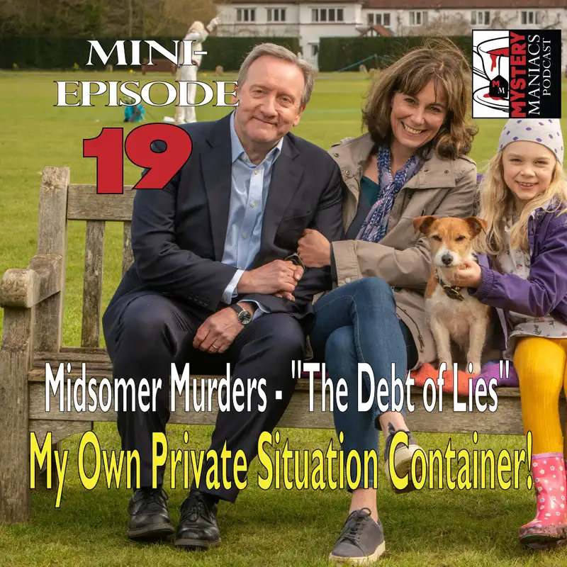 Mini-episode 19 - "The Debt of Lies" - My Own Private Situation Container!