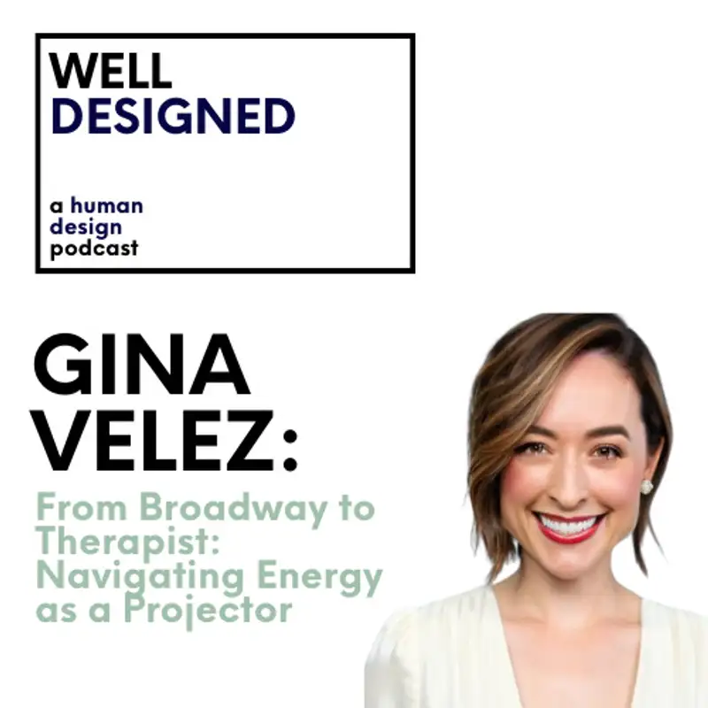 From Broadway to Therapist: Navigating Energy as a Projector w/ Gina Velez (3/6 Splenic Projector)