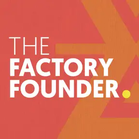 The Factory Founder Podcast