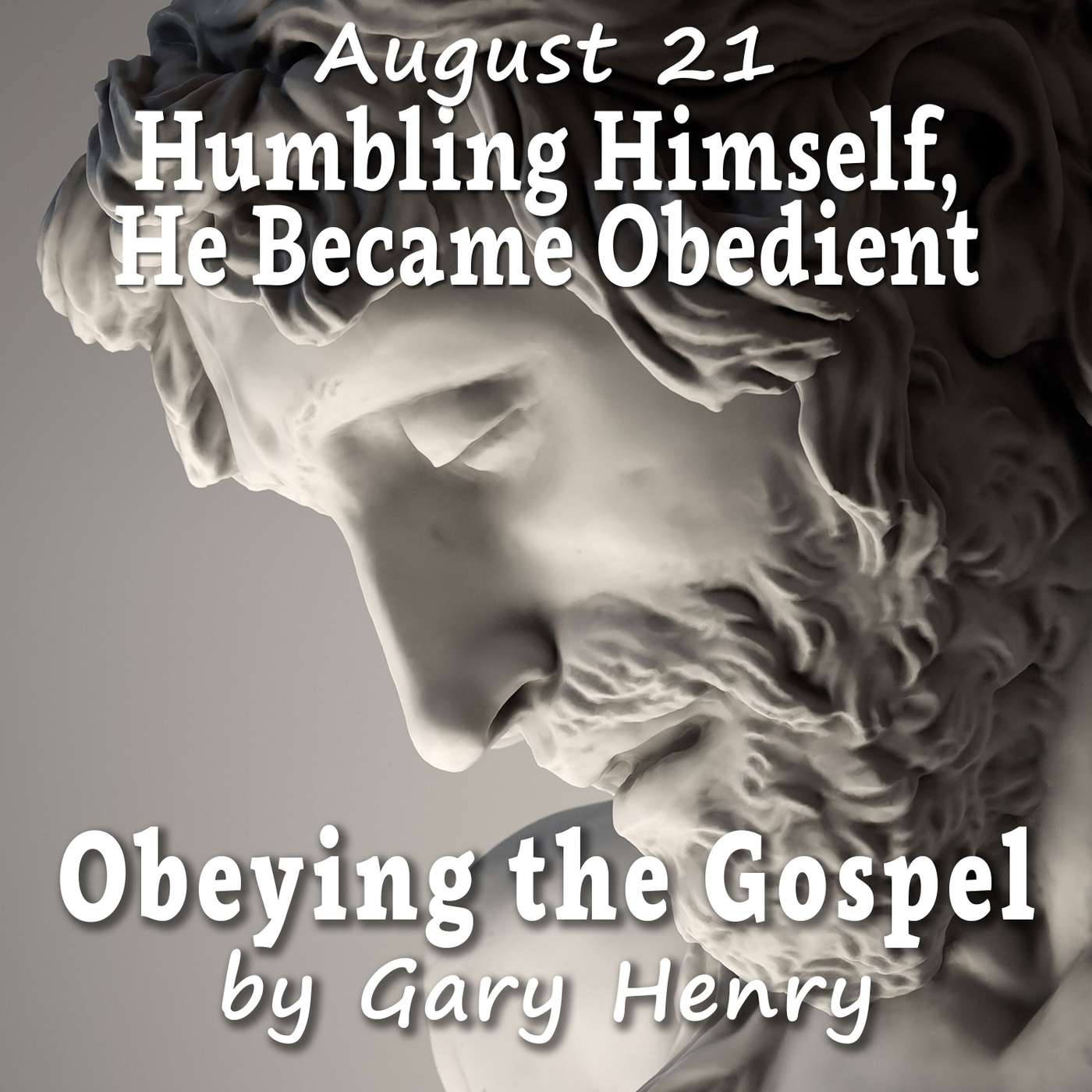 Humbling Himself, He Became Obedient (August 21)