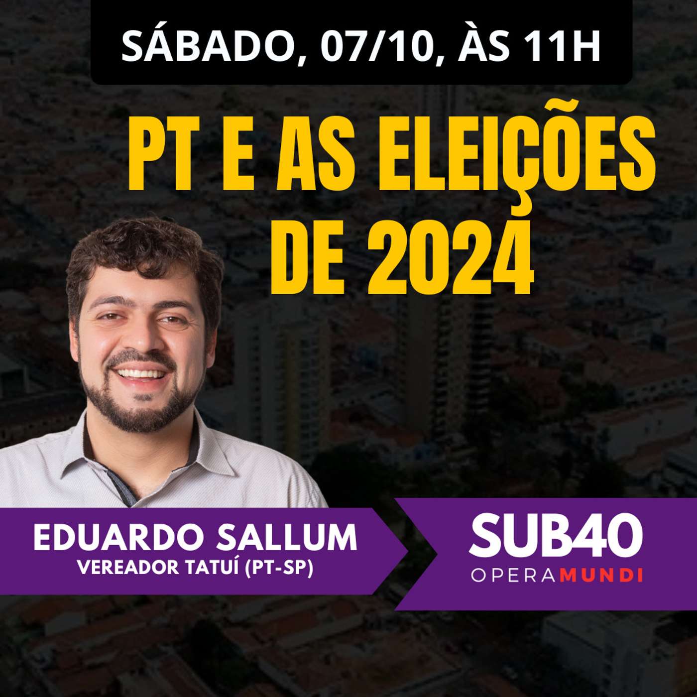DUARDO SALLUM: PT E AS ELEIÇÕES DE 2024 - SUB40 07/10/23