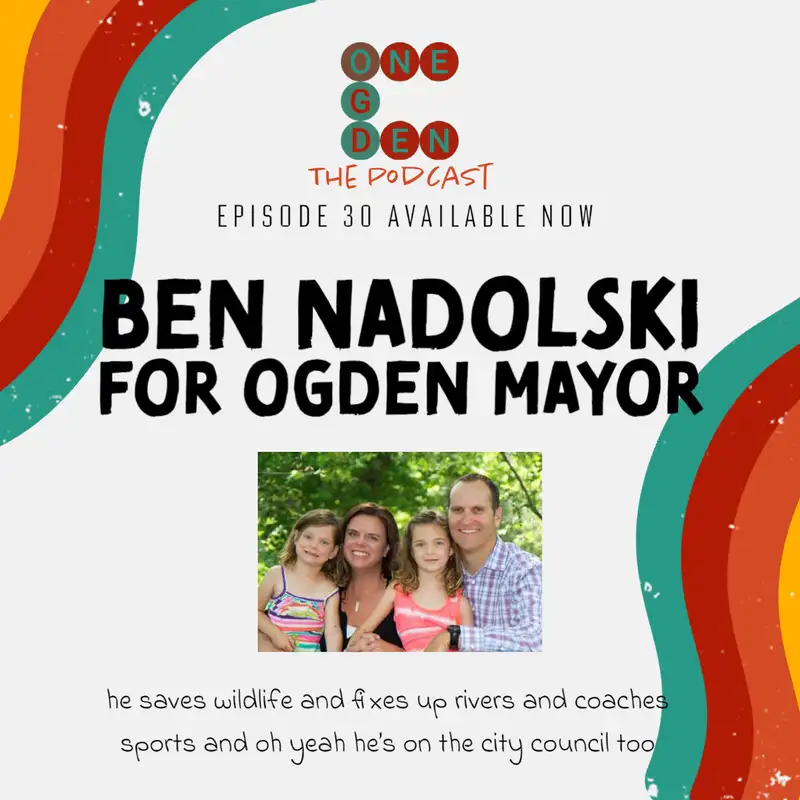 Ben Nadolski for Ogden Mayor