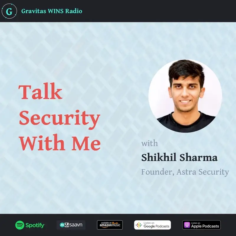 E25: Shikhil Sharma on "Talk With Me Security" 