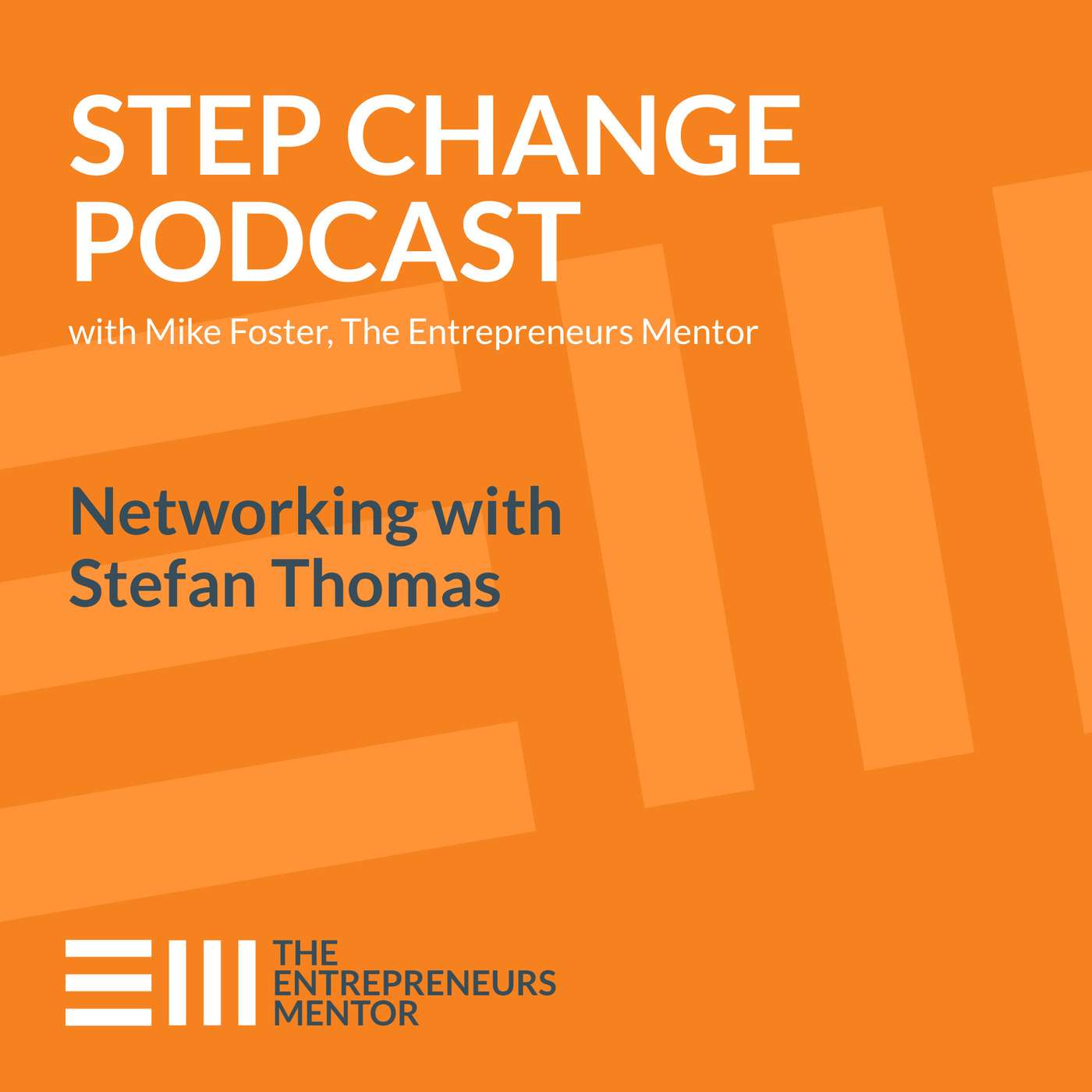 Step Change Podcast with Mike Foster, The Entrepreneurs Mentor