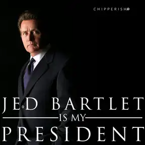 Jed Bartlet is My President
