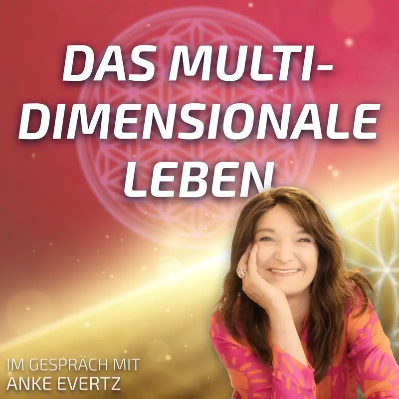 #171 Das multidimensionale Leben - Anke Evertz im Gespräch