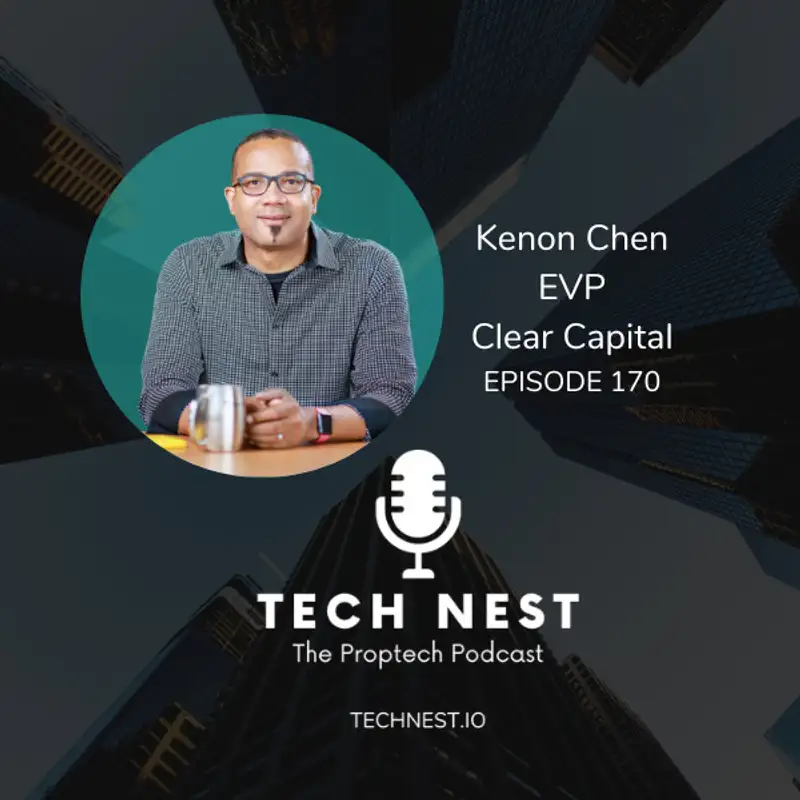 Tech Transformation in Appraisals and Other Proptech Trends with Kenon Chen, EVP at Clear Capital