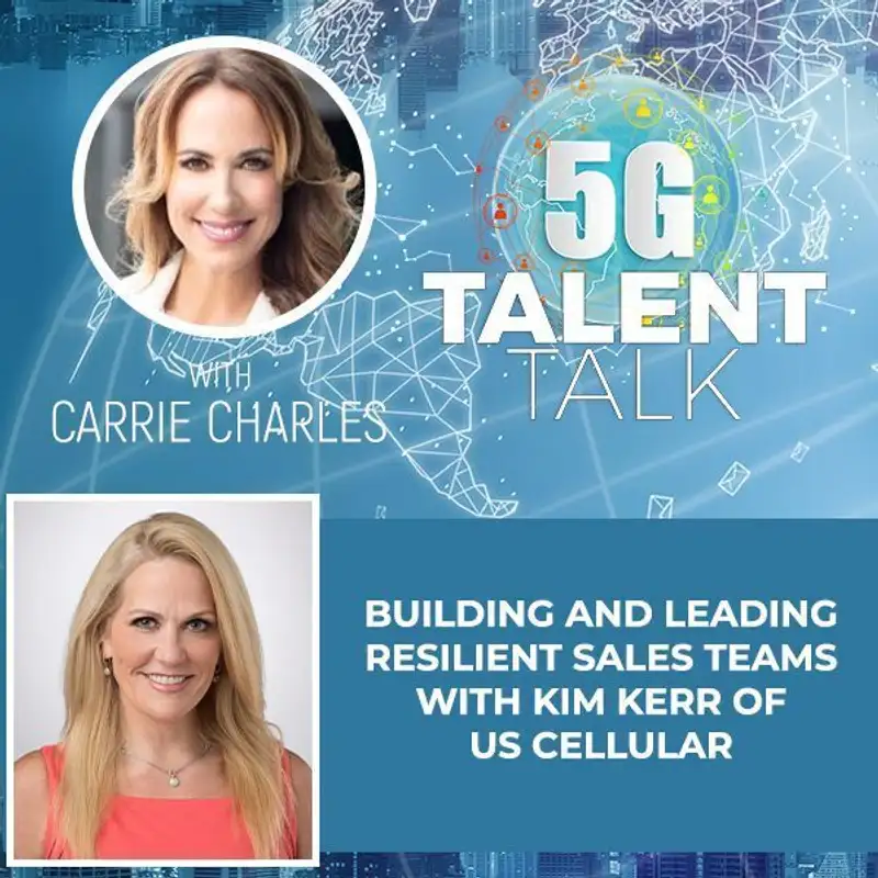 Building And Leading Resilient Sales Teams With Kim Kerr Of US Cellular