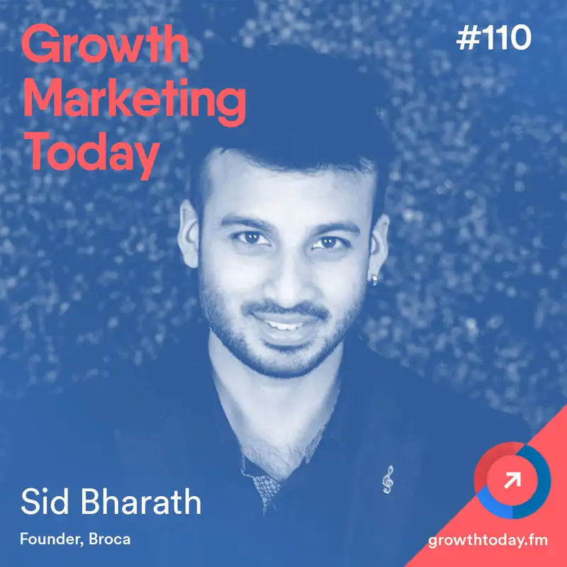 The 5-Step Framework for Identifying Your Top Growth Channels with Sid Bharath, Founder of Broca (GMT110)