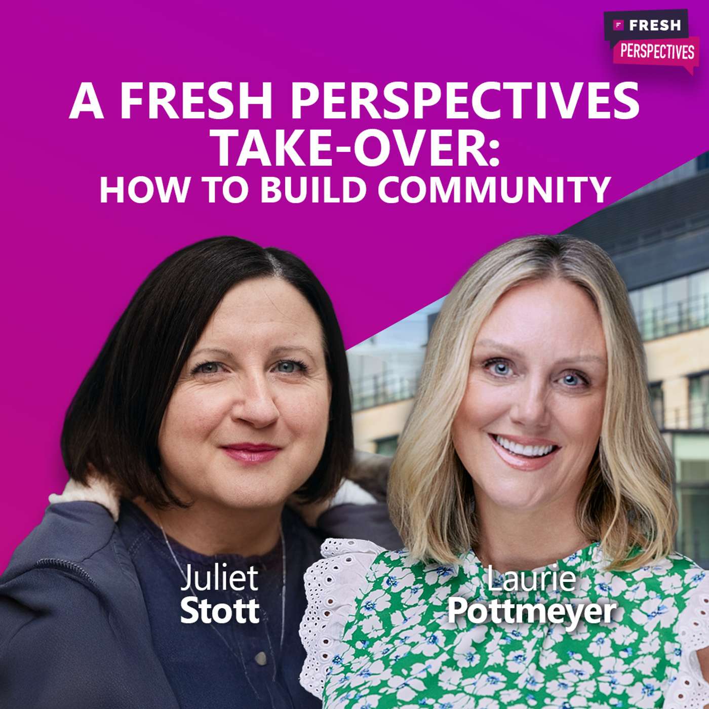 S2: Ep 7 | A Fresh Perspectives take-over: How to build community