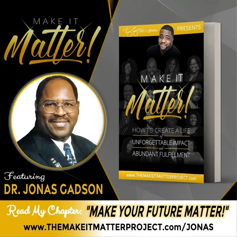 Make Your Future Matter! (ft. Dr. Jonas Gadson, DTM)