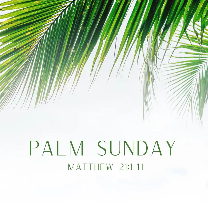 Palm Sunday (Matthew 21:1-11)