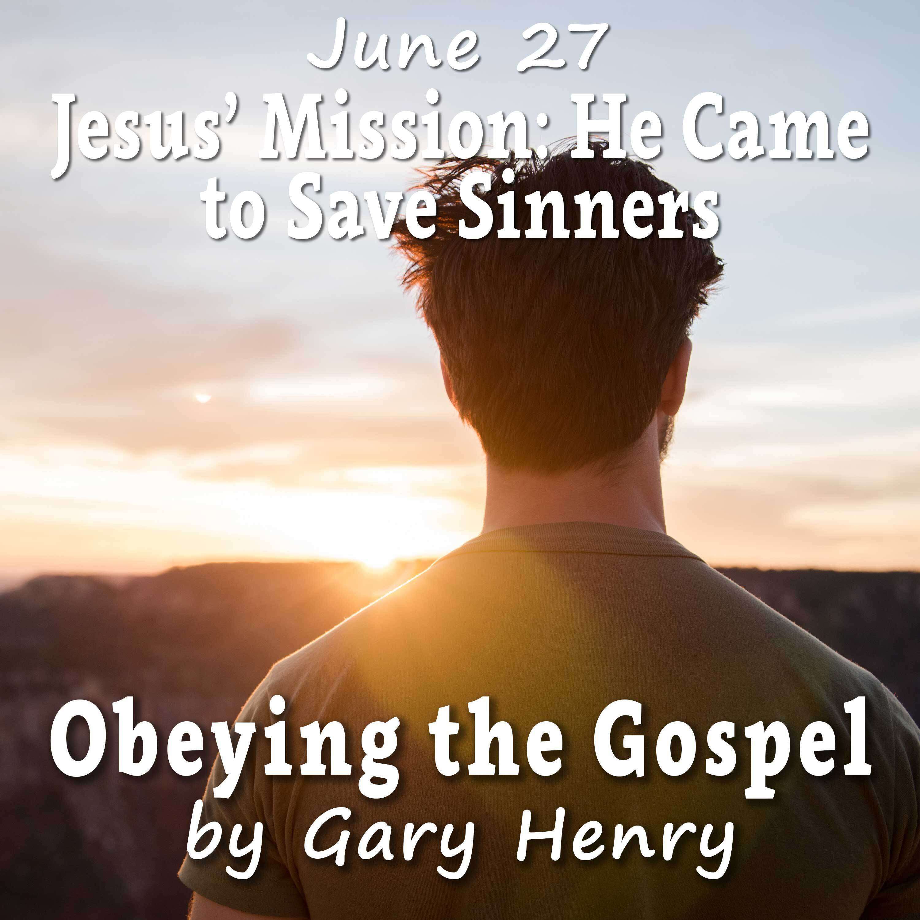 Jesus’ Mission: He Came to Save Sinners (June 27)