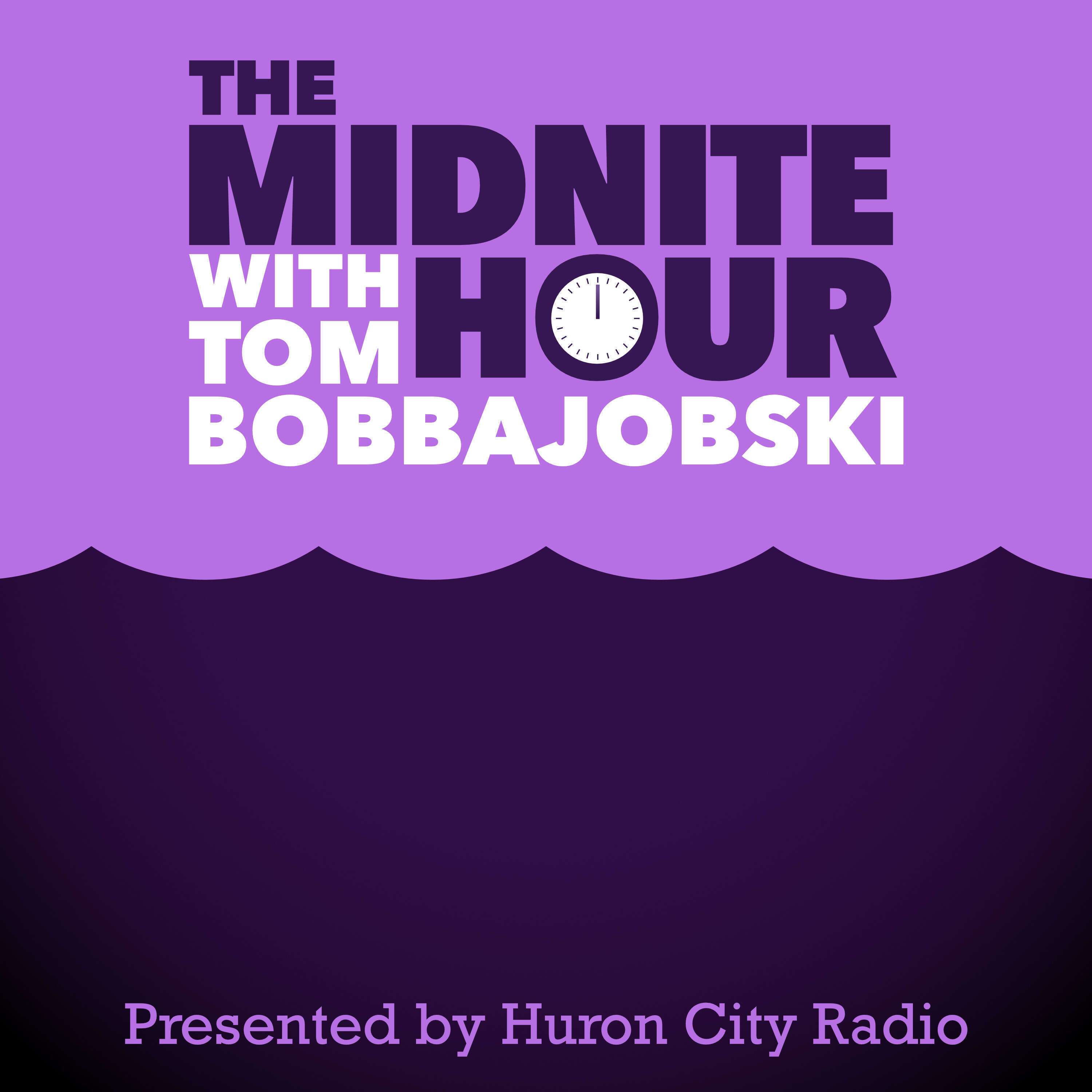 The Midnite Hour with Tom Bobbajobski