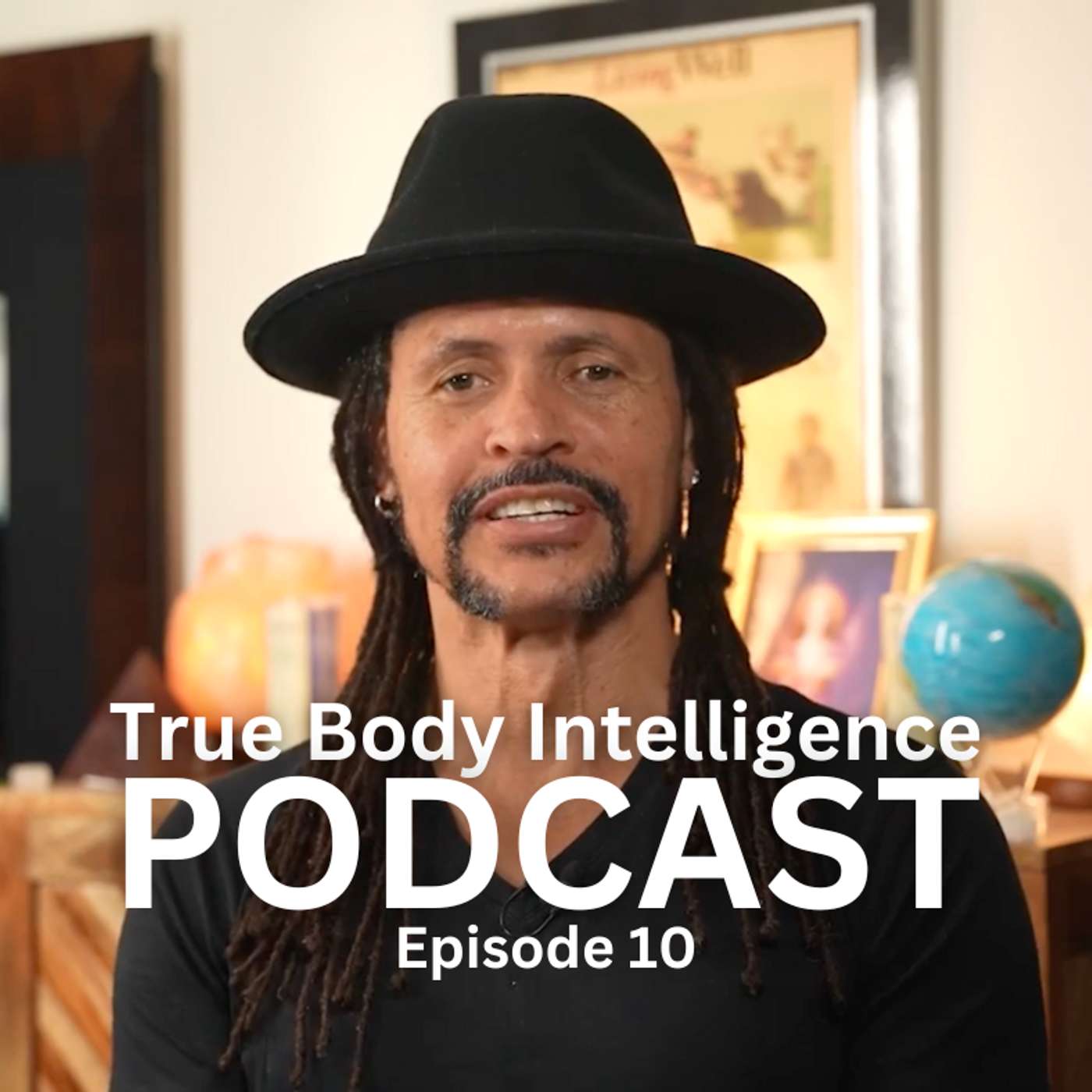 True Body Intelligence Podcast - Episode 10 True Body Intelligence Podcast - Episode 10
