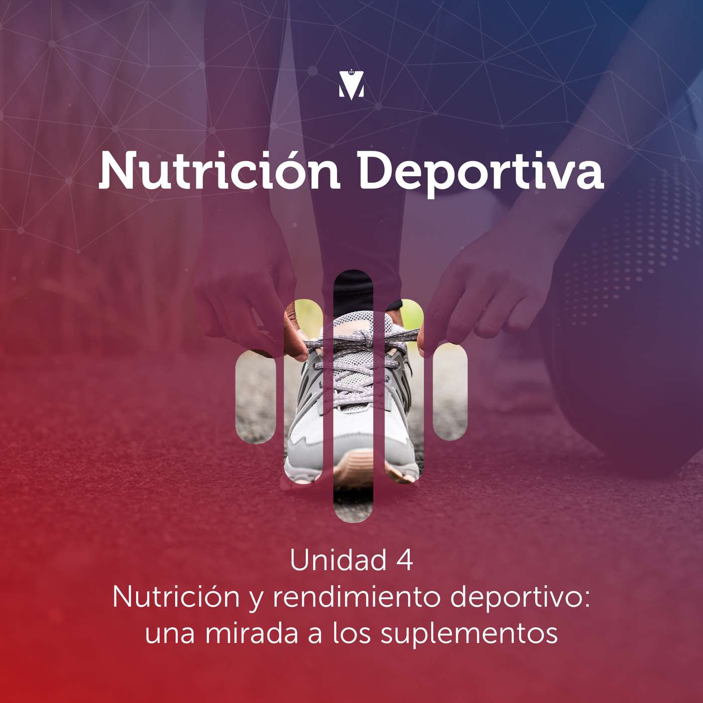 4 - NUTRICIÓN DEPORTIVA: Unidad 4 - Nutrición y rendimiento deportivo: una mirada a los suplementos