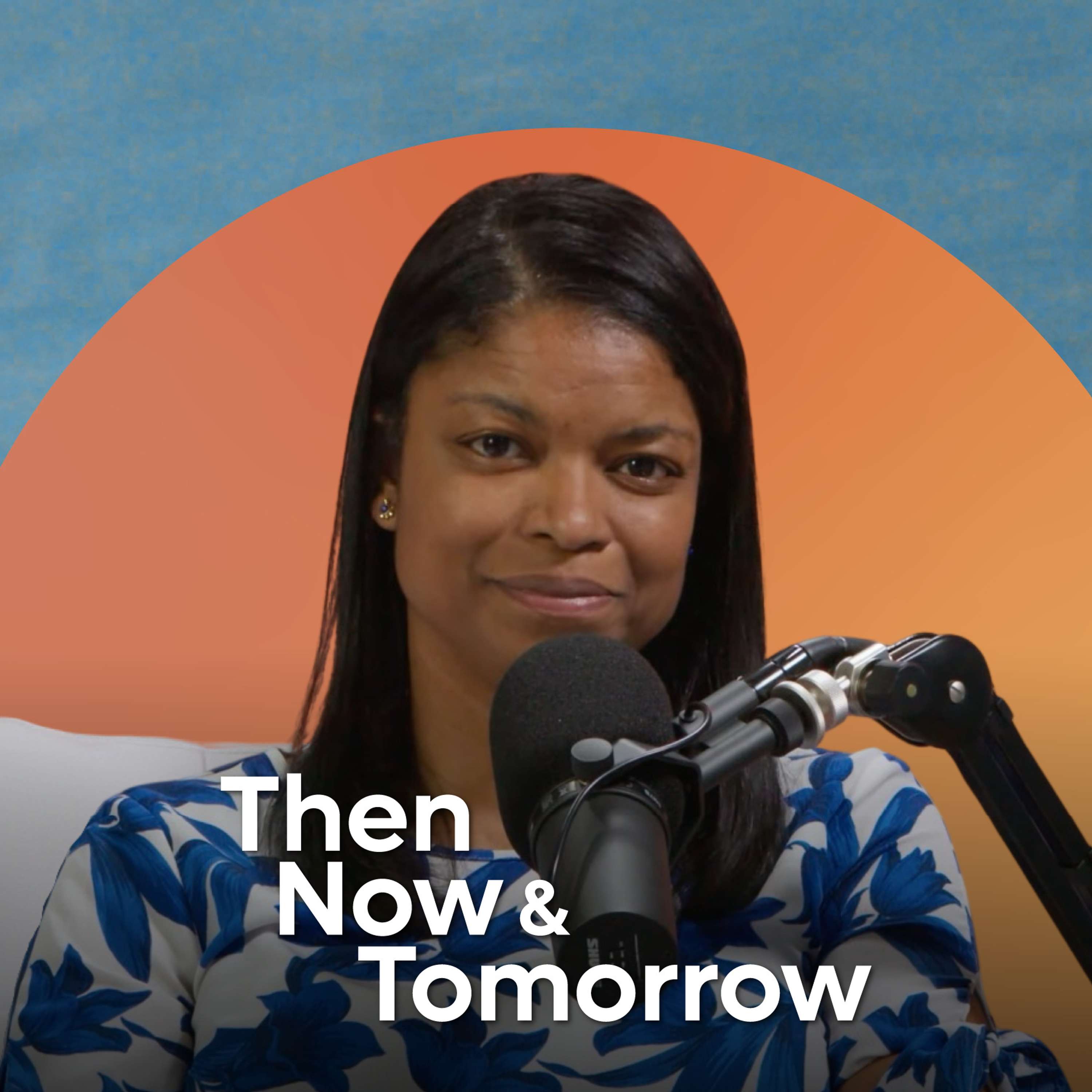 Then, Now & Tomorrow