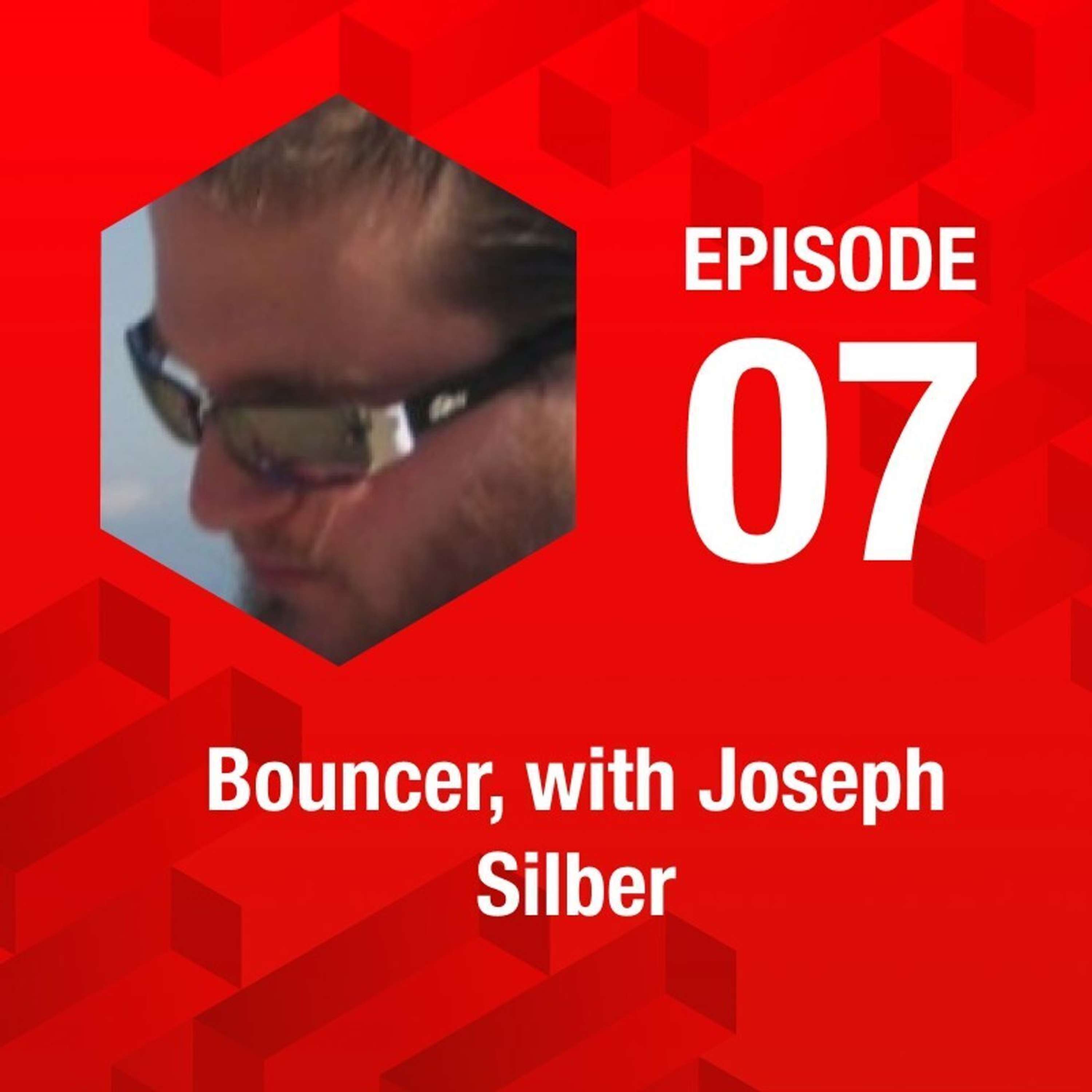 Bouncer, with Joseph Silber