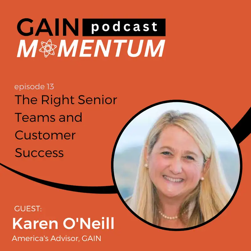 The Right Senior Teams and Customer Success | with Karen O'Neill