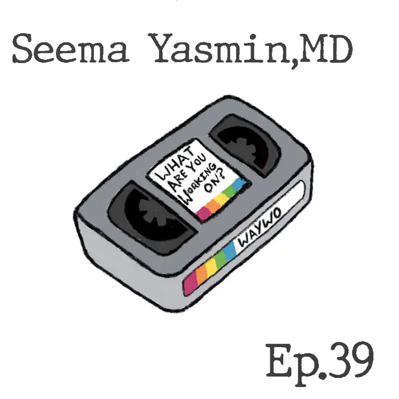 #39 - Dr. Seema Yasmin
