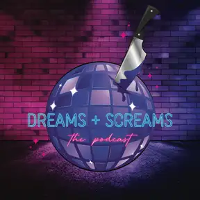 Dreams and Screams