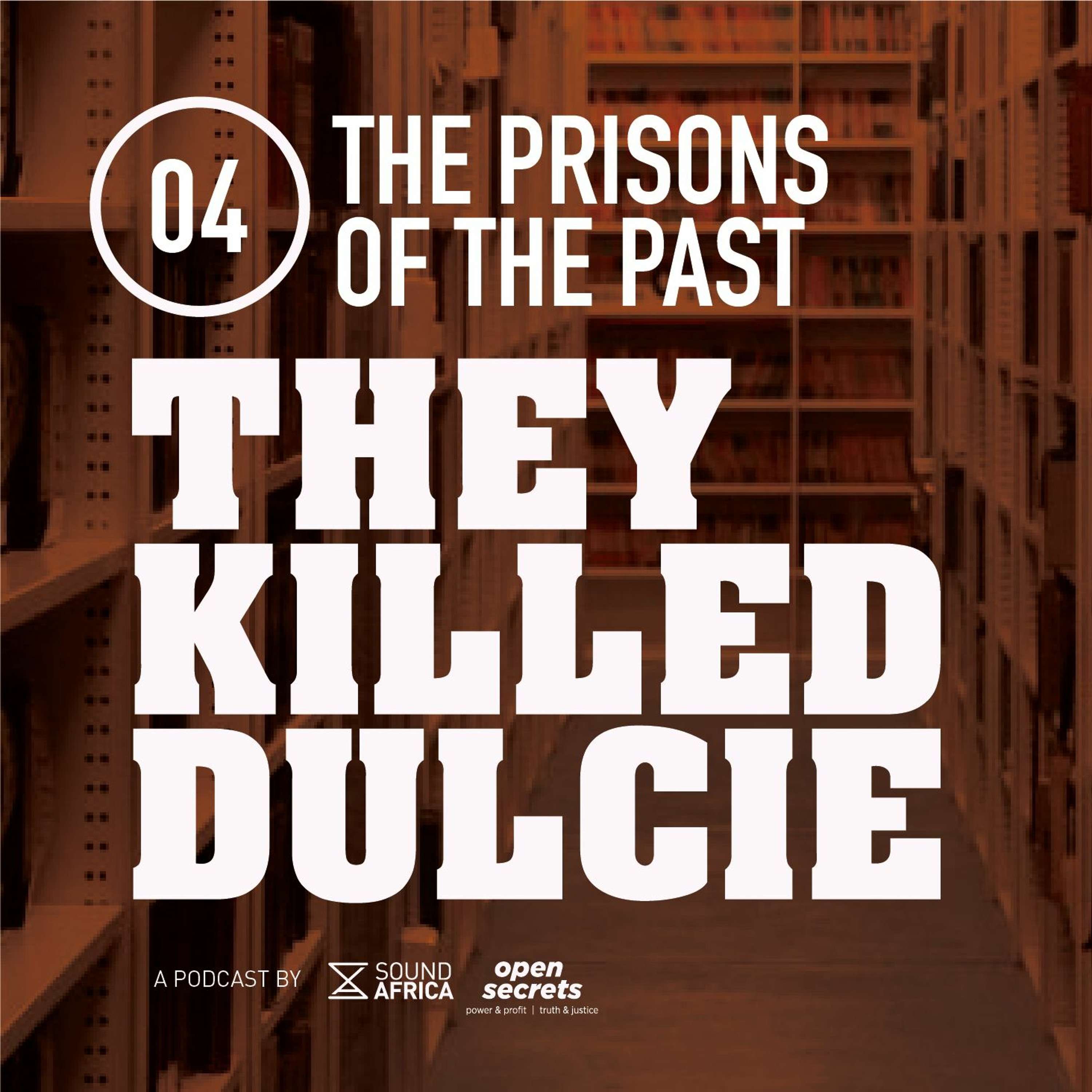 04: They Killed Dulcie - Prisons of the Past
