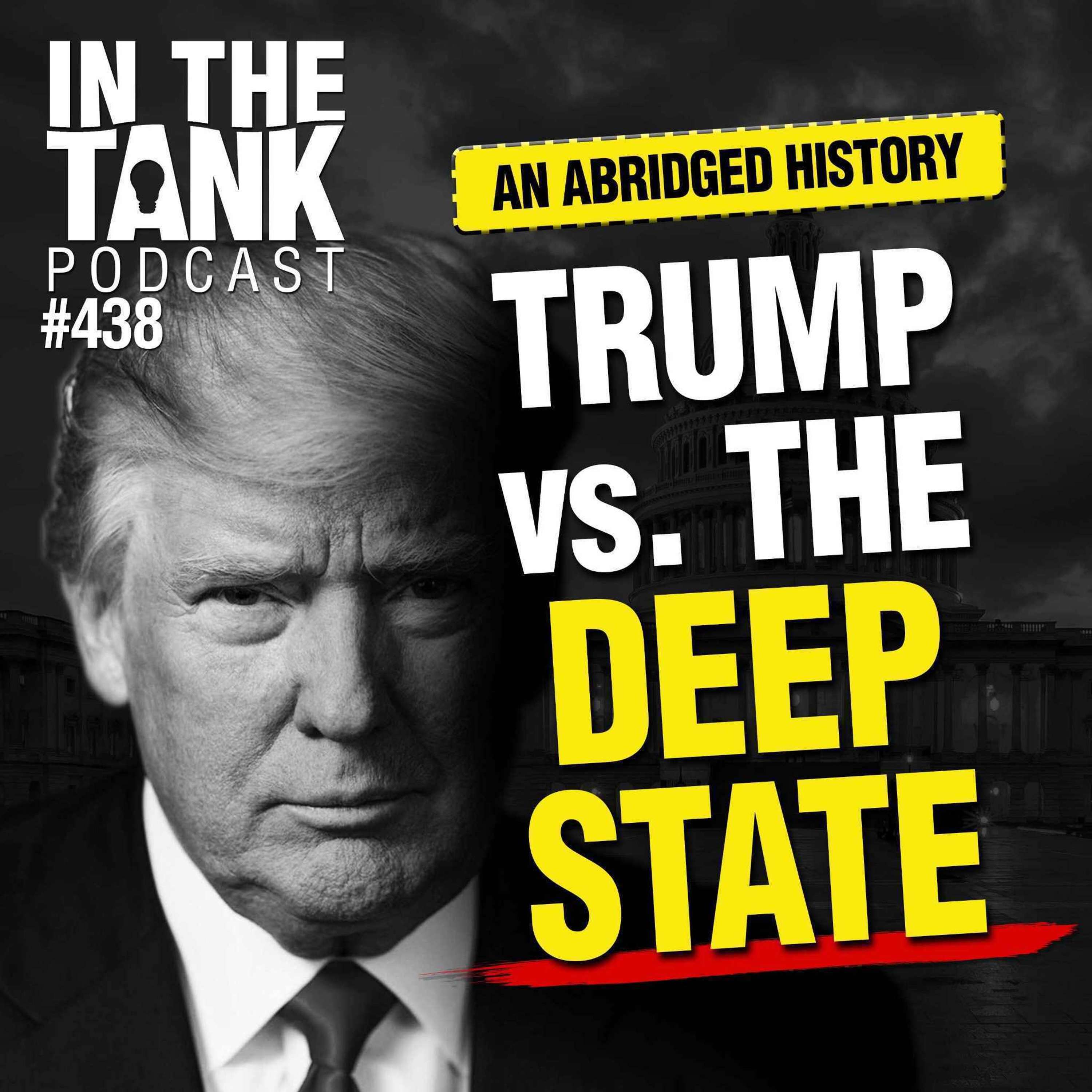 Trump vs. The Deep State? - In The Tank #438