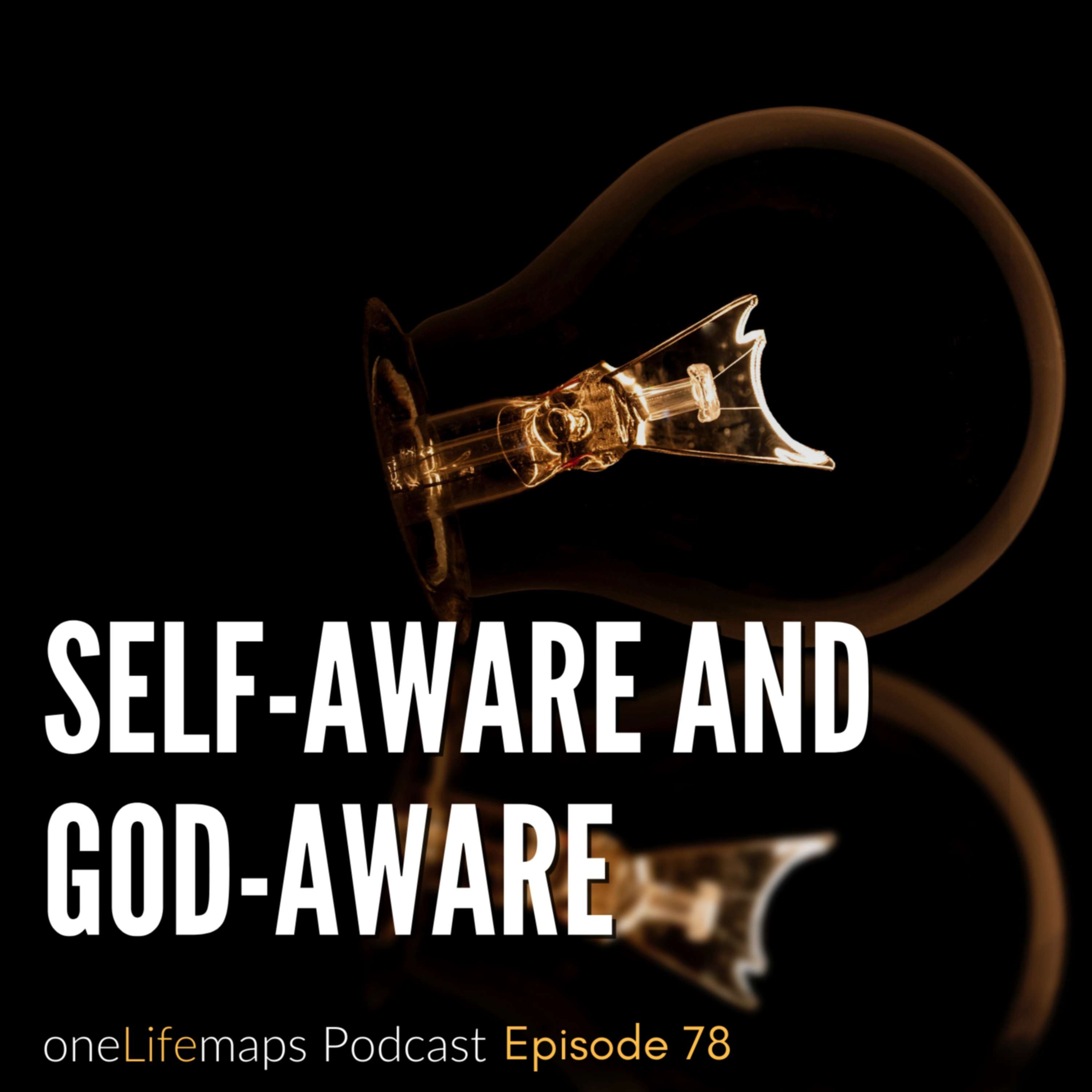 78. Self-Aware and God-Aware