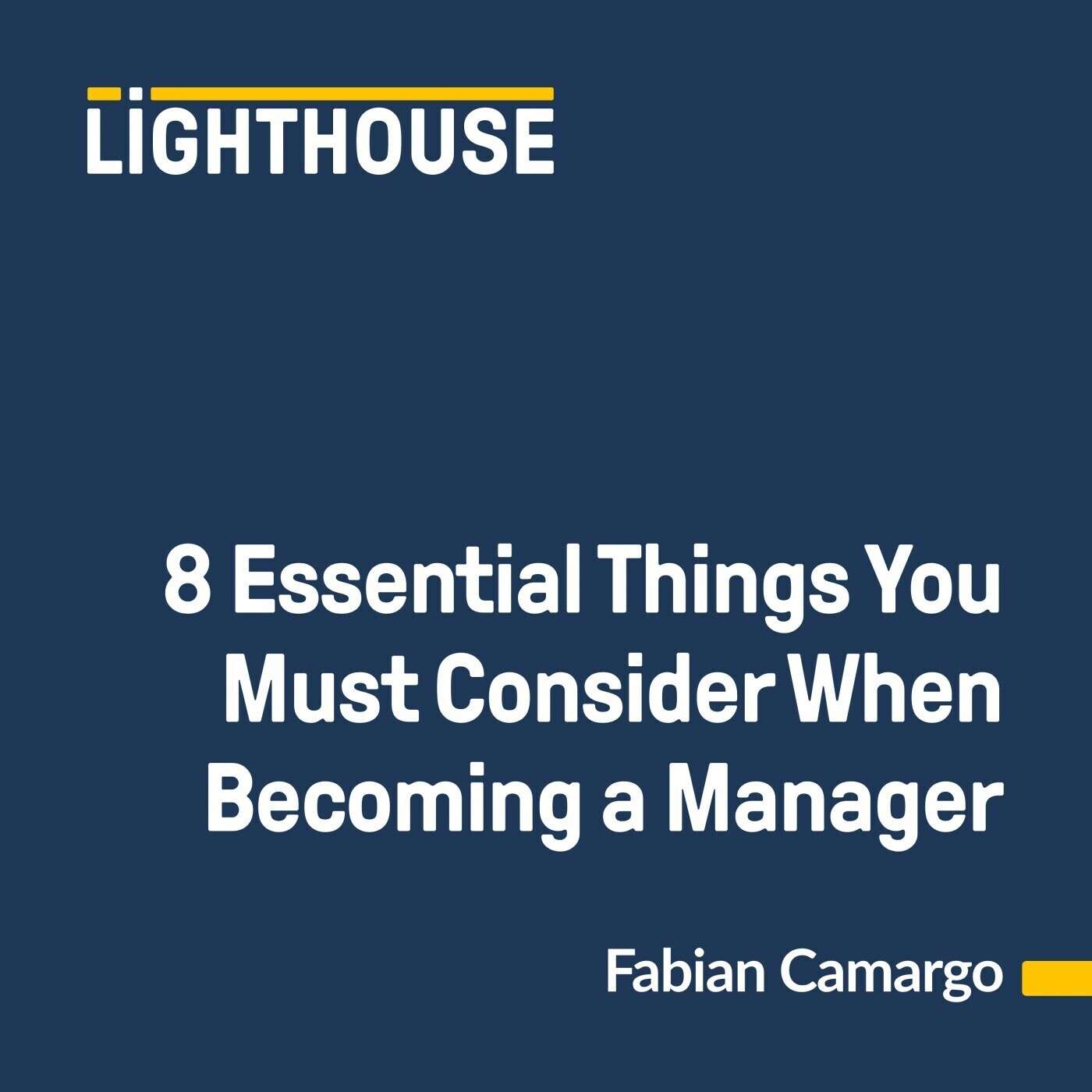 8 Essential Things You Must Consider When Becoming a Manager ft. Fabian Camargo