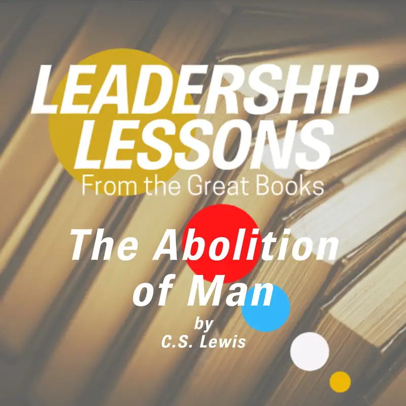Leadership Lessons From The Great Books - The Abolition of Man by C.S. Lewis