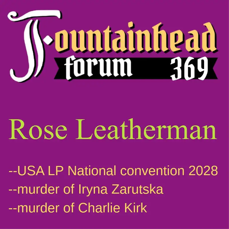FF-369: Rose Leatherman on Charlie Kirk, Iryna Zarutska, and the USA Libertarian Party