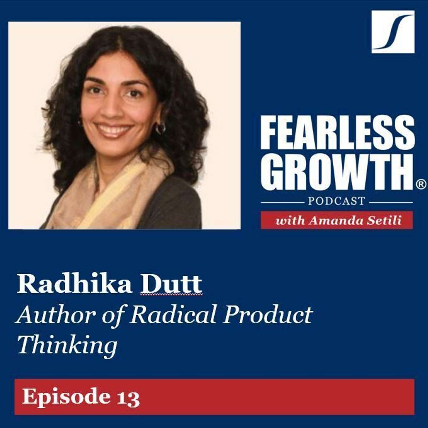 Radical Product Thinking, with Radhika Dutt Radical Product Thinking, with Radhika Dutt