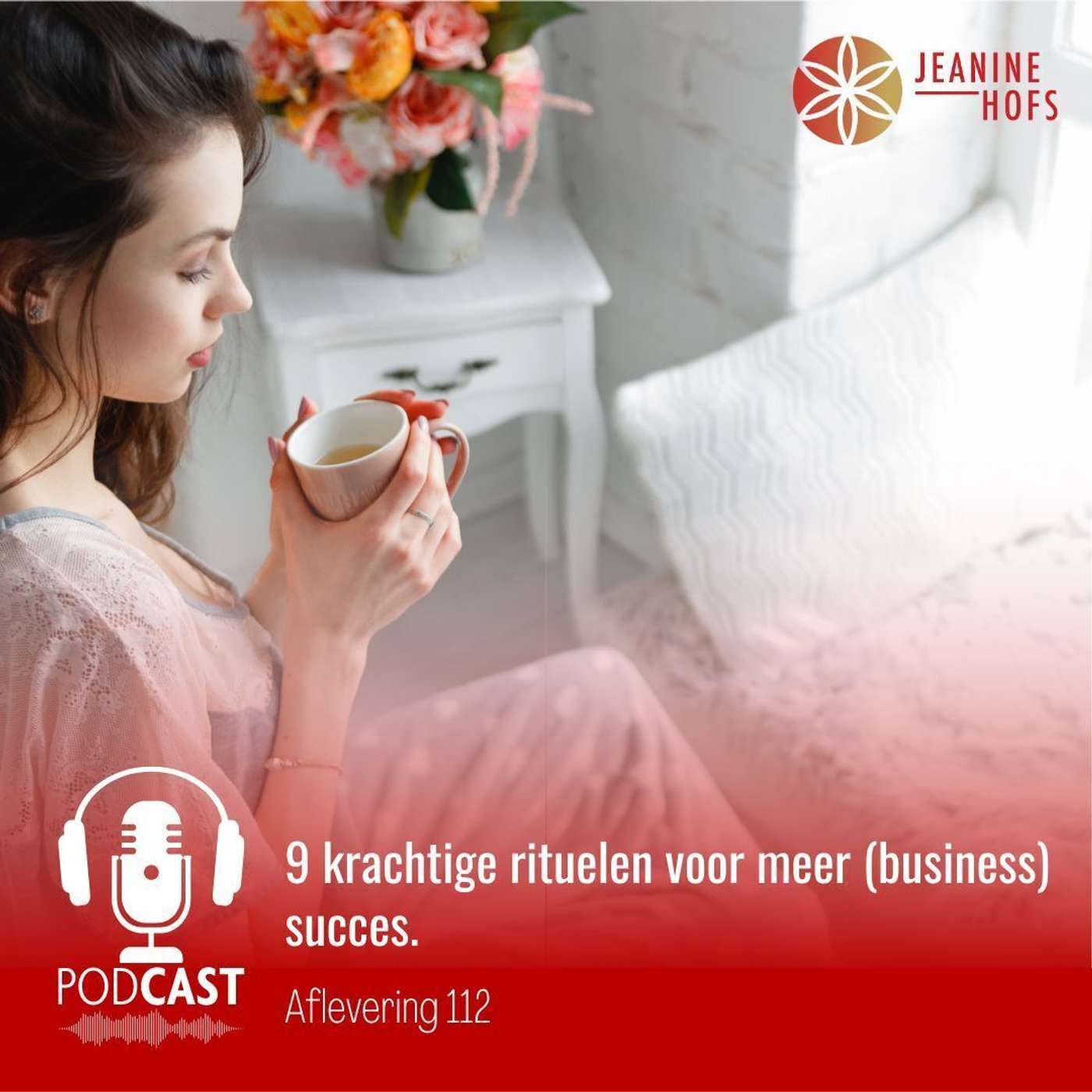 #112 - 9 krachtige rituelen voor meer (business) succes.