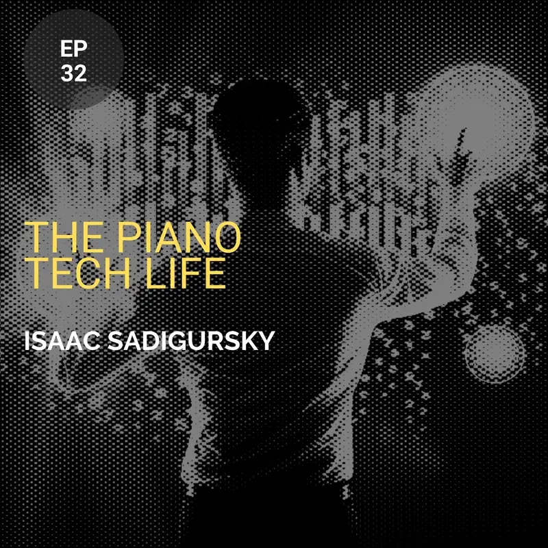 The Piano Tech Life w/ Isaac Sadigursky