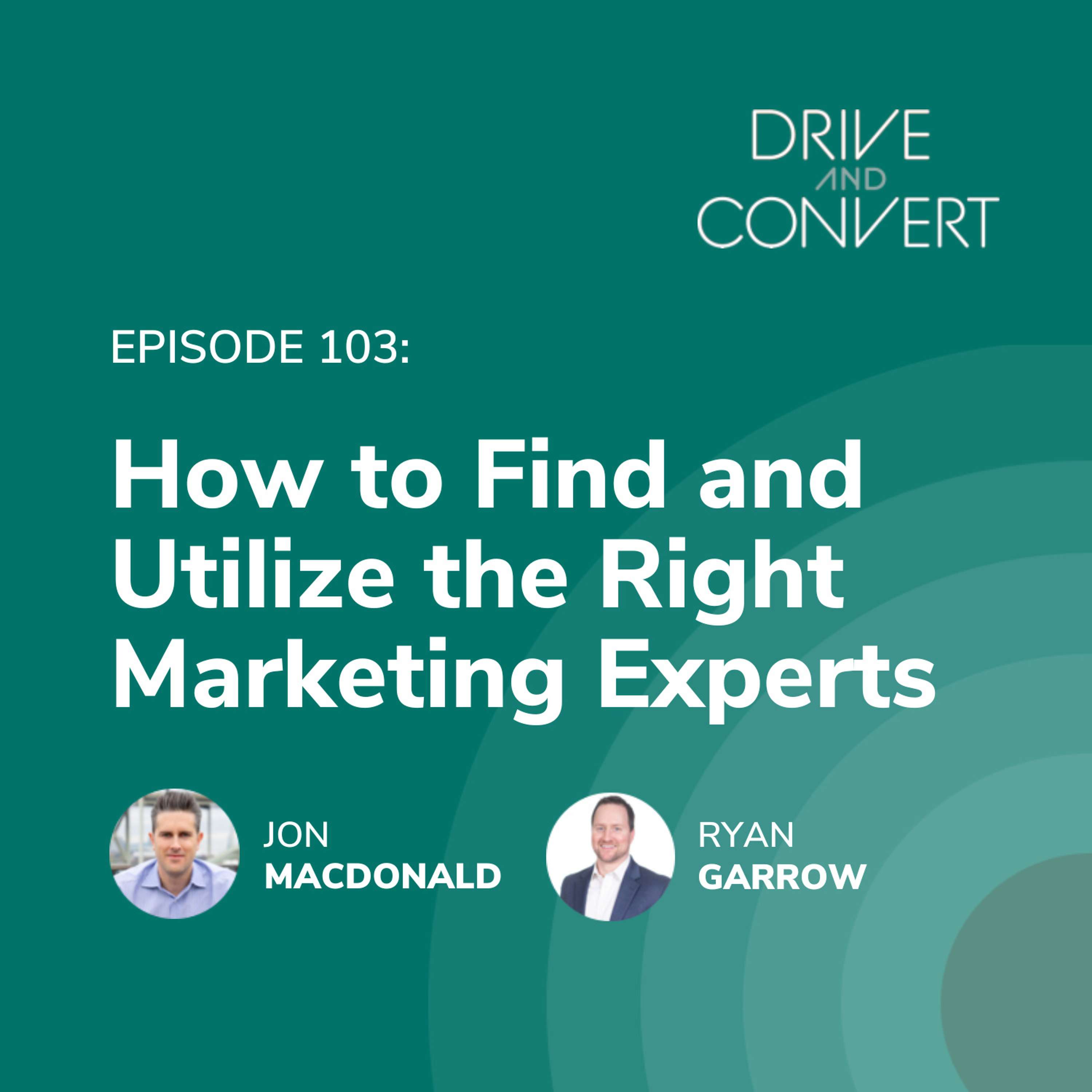 Episode 103: How to Find and Utilize the Right Marketing Experts