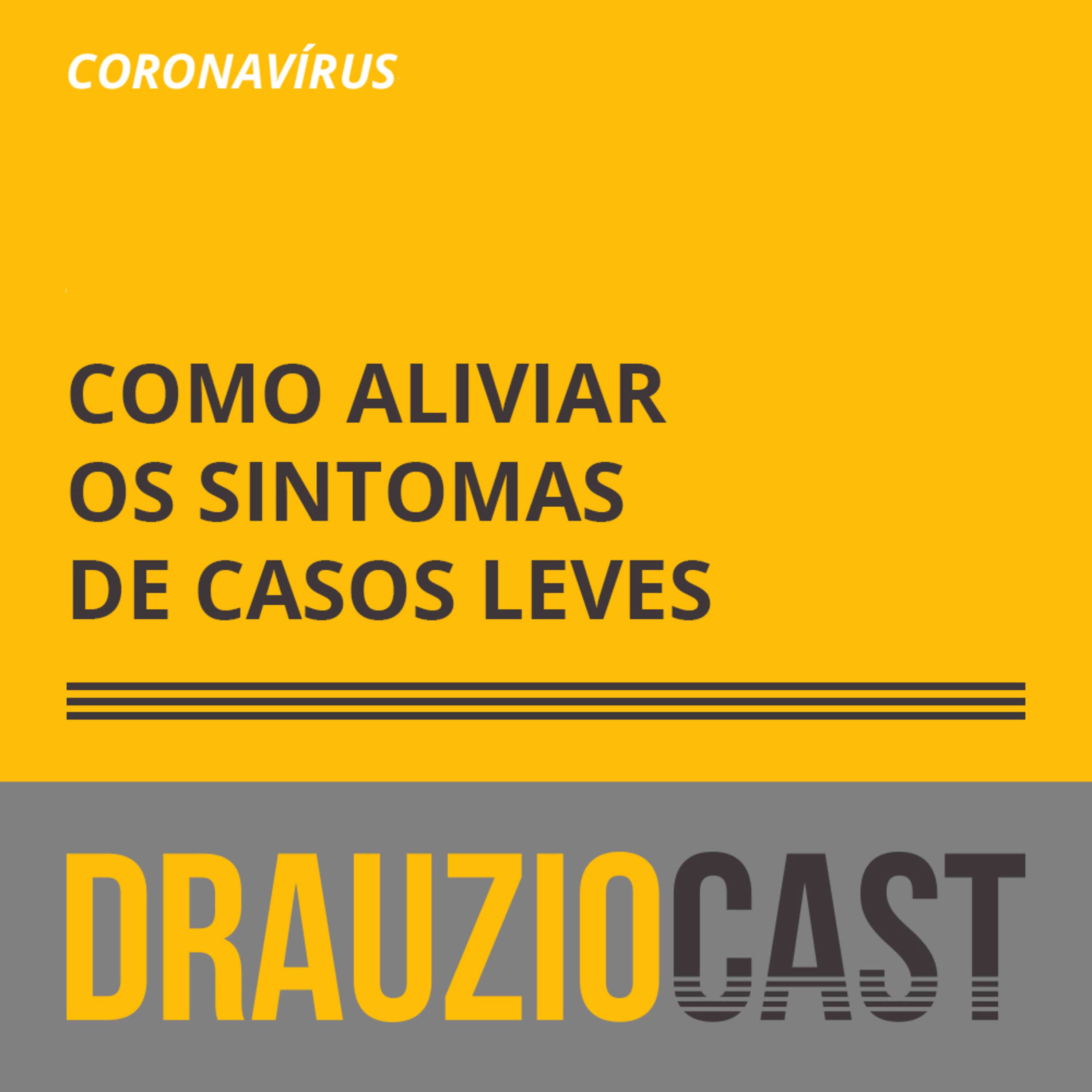 DrauzioCast #131 | Coronavírus: Como aliviar os sintomas de casos leves? - podcast episode cover