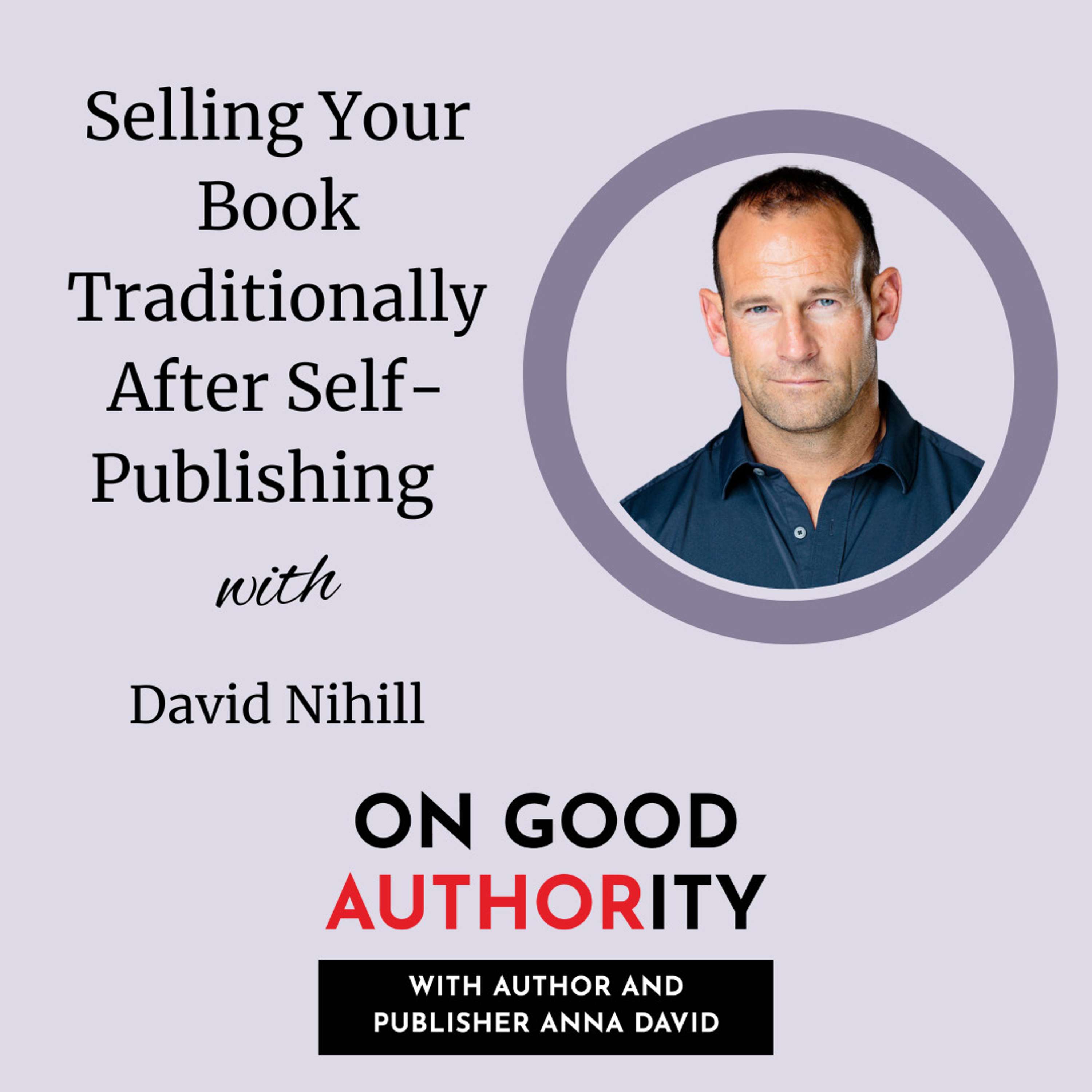 Selling Your Book Traditionally After Self-Publishing with David Nihill - podcast episode cover