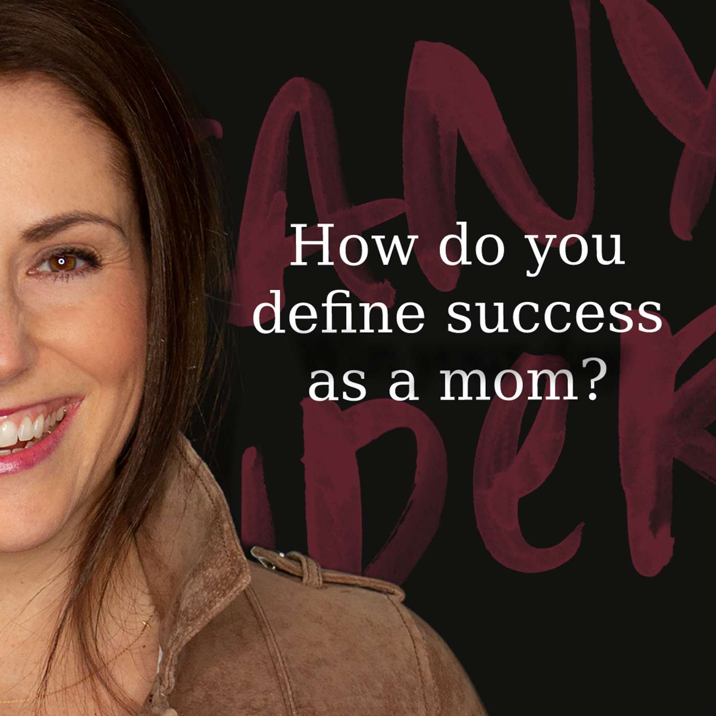 047: How do You Define Success as a Mom?