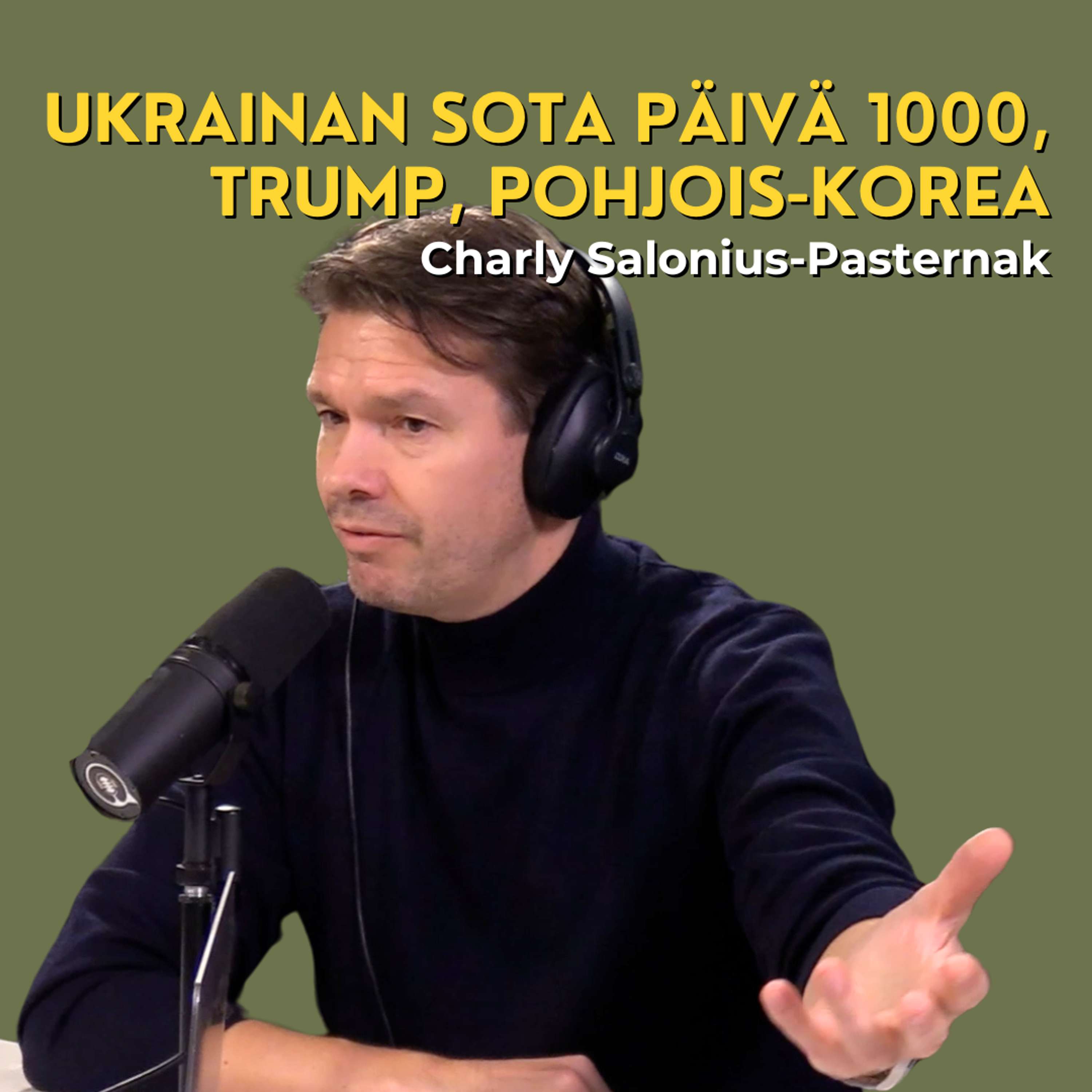 Trump, Pohjois-Korea ja Ukrainan sota päivä 1000 - Charly Salonius-Pasternak