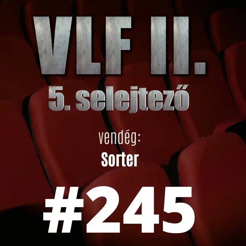 245. adás: A világ legjobb filmje II. -  5. selejtező (vendég: Sorter)