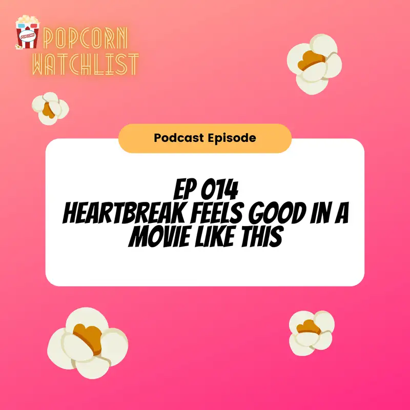 Heartbreak Feels Good in a Movie Like This