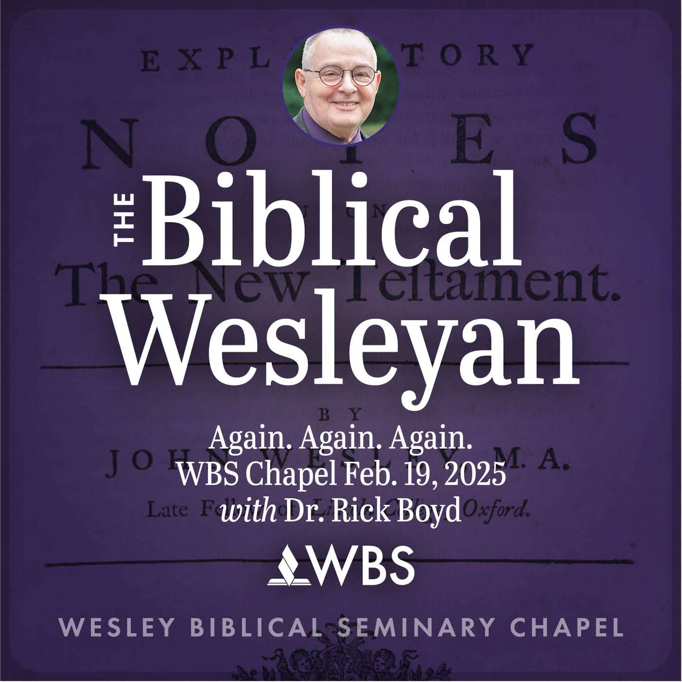 Again. Again. Again. WBS Chapel Feb. 19, 2025 with Dr. Rick Boyd