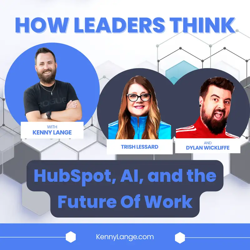 How Dylan Wickliffe & Trish Lessard Think About HubSpot, AI, and the Future Of Work